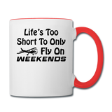 Life's Too Short To only Fly On Weekends - Black - Contrast Coffee Mug - white/red