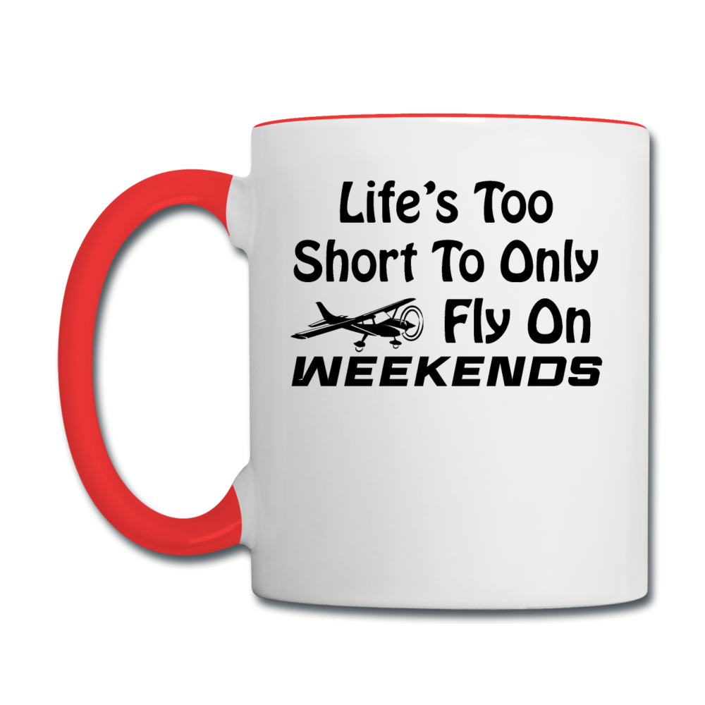 Life's Too Short To only Fly On Weekends - Black - Contrast Coffee Mug - white/red