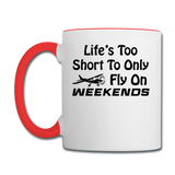 Life's Too Short To only Fly On Weekends - Black - Contrast Coffee Mug - white/red