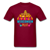 Nacho Average Wisconsin Pilot - Unisex Classic T-Shirt - burgundy