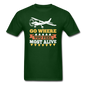 Go Where You Feel Most Alive - Unisex Classic T-Shirt - forest green