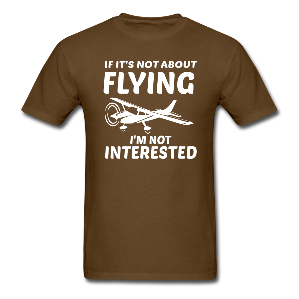 If It's Not About Flying - White - Unisex Classic T-Shirt - brown