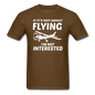 If It's Not About Flying - White - Unisex Classic T-Shirt - brown