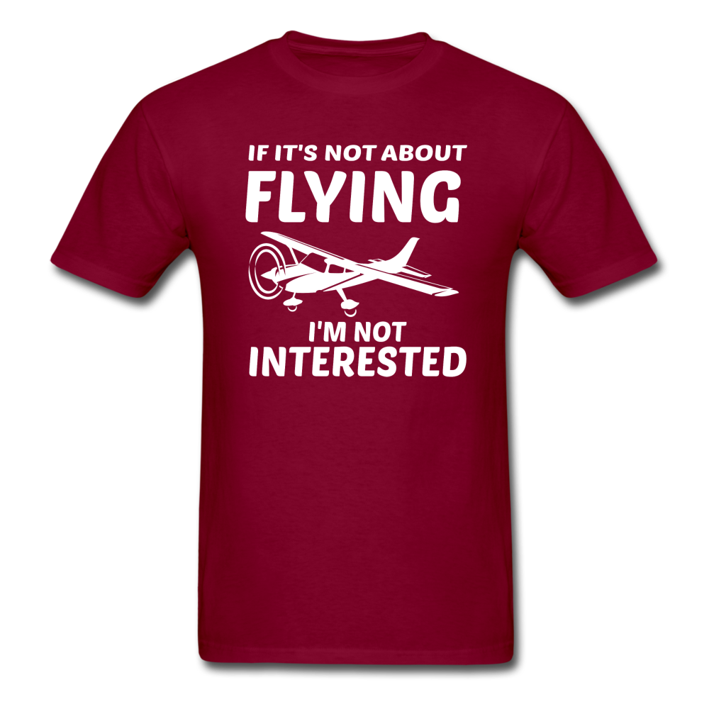 If It's Not About Flying - White - Unisex Classic T-Shirt - burgundy