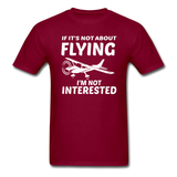 If It's Not About Flying - White - Unisex Classic T-Shirt - burgundy