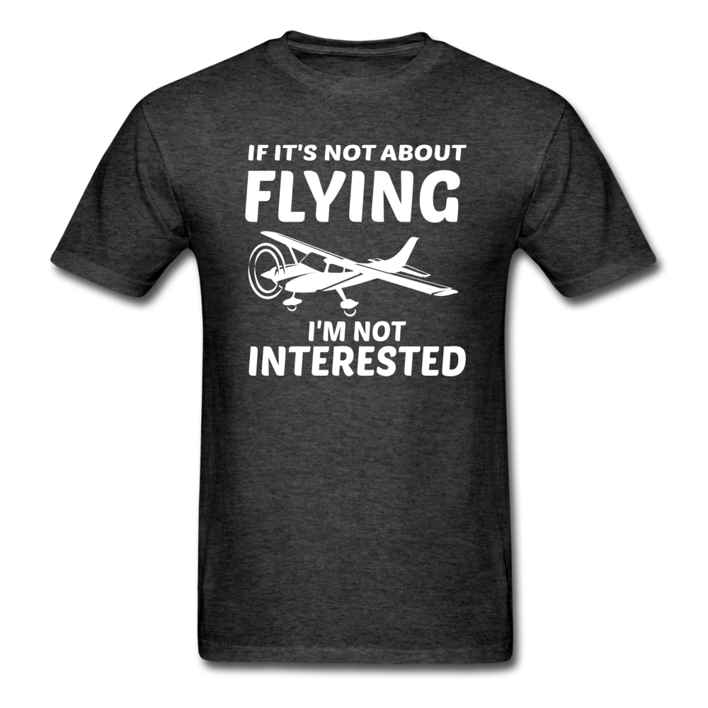 If It's Not About Flying - White - Unisex Classic T-Shirt - heather black