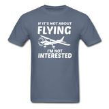 If It's Not About Flying - White - Unisex Classic T-Shirt - denim