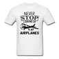 Newber Stop Looking Up At Airplanes - Black - Unisex Classic T-Shirt - white