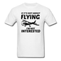 If It's Not About Flying - Black - Unisex Classic T-Shirt - white