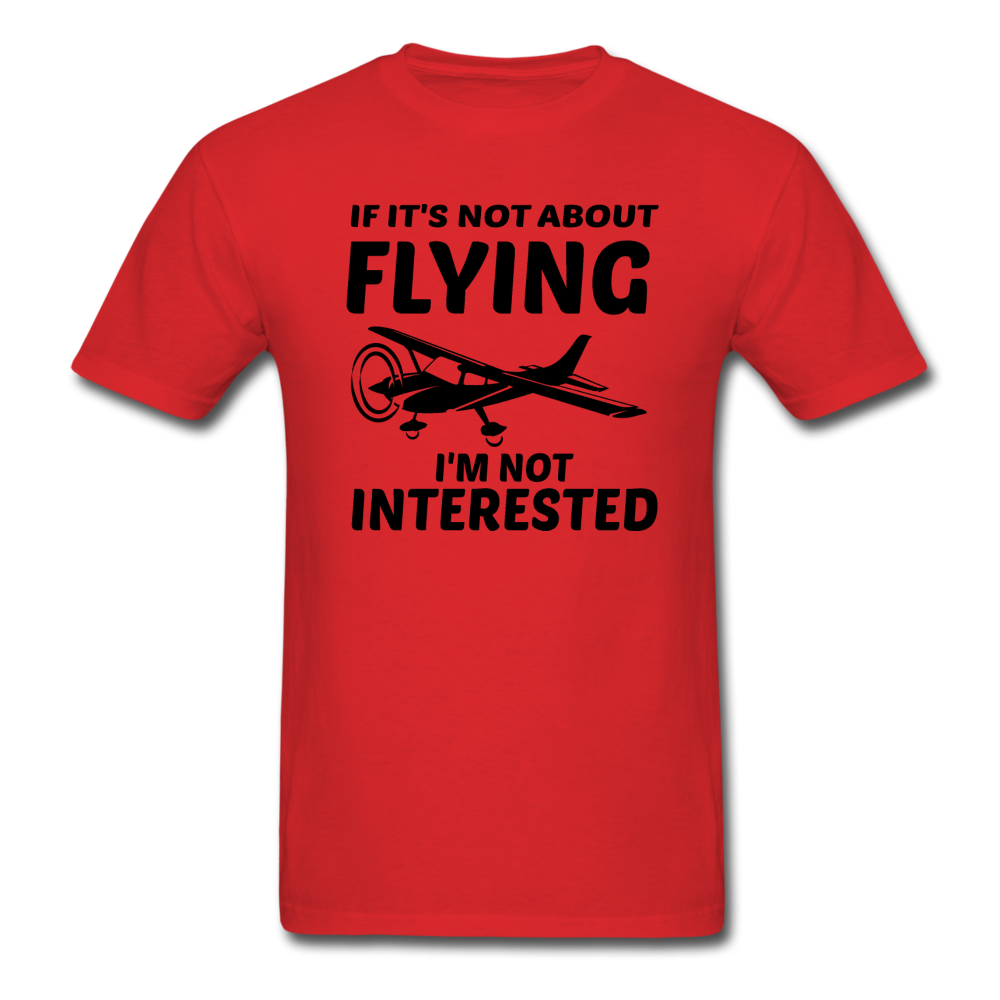 If It's Not About Flying - Black - Unisex Classic T-Shirt - red