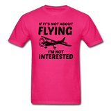 If It's Not About Flying - Black - Unisex Classic T-Shirt - fuchsia