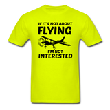 If It's Not About Flying - Black - Unisex Classic T-Shirt - safety green