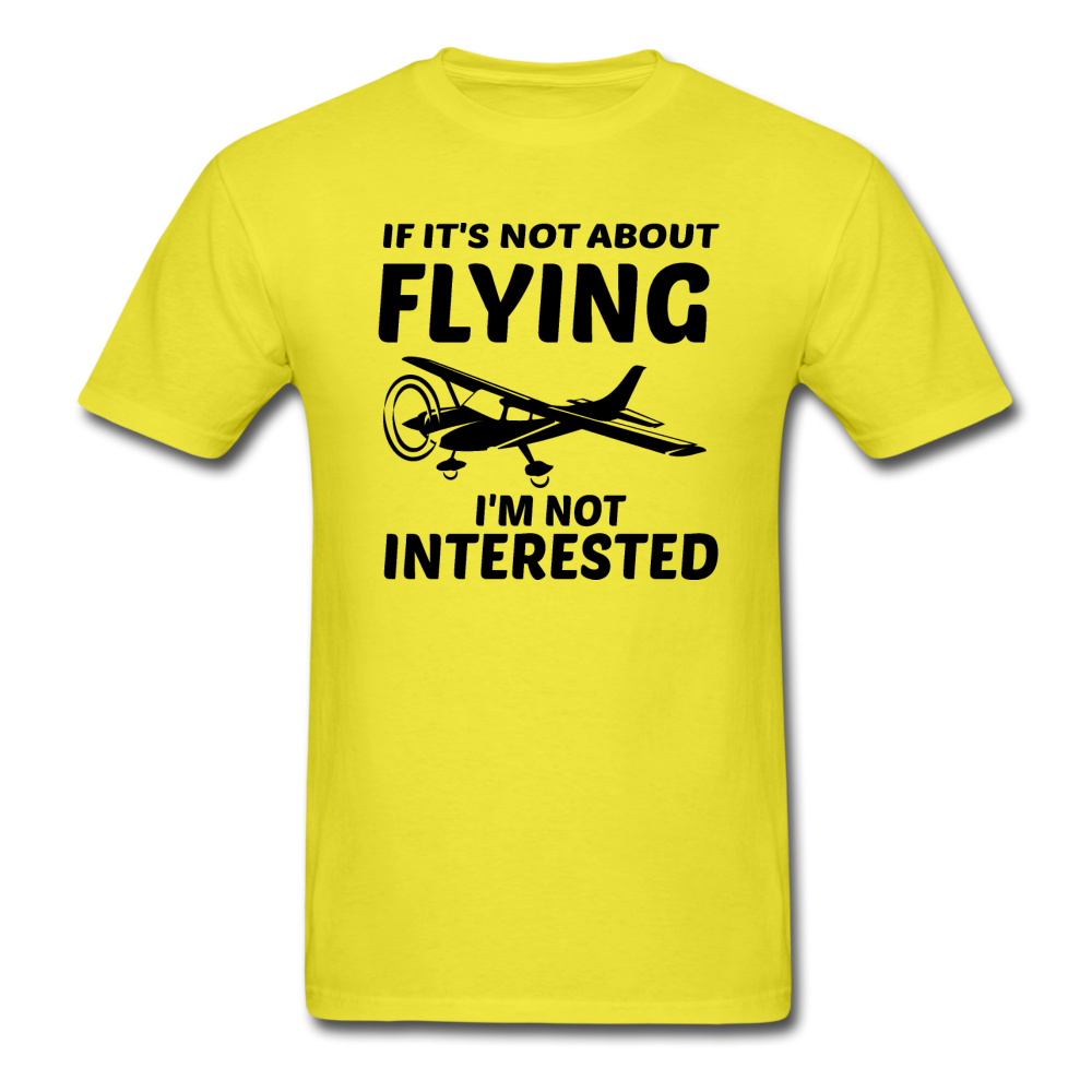 If It's Not About Flying - Black - Unisex Classic T-Shirt - yellow