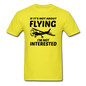 If It's Not About Flying - Black - Unisex Classic T-Shirt - yellow