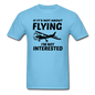 If It's Not About Flying - Black - Unisex Classic T-Shirt - aquatic blue