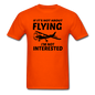 If It's Not About Flying - Black - Unisex Classic T-Shirt - orange