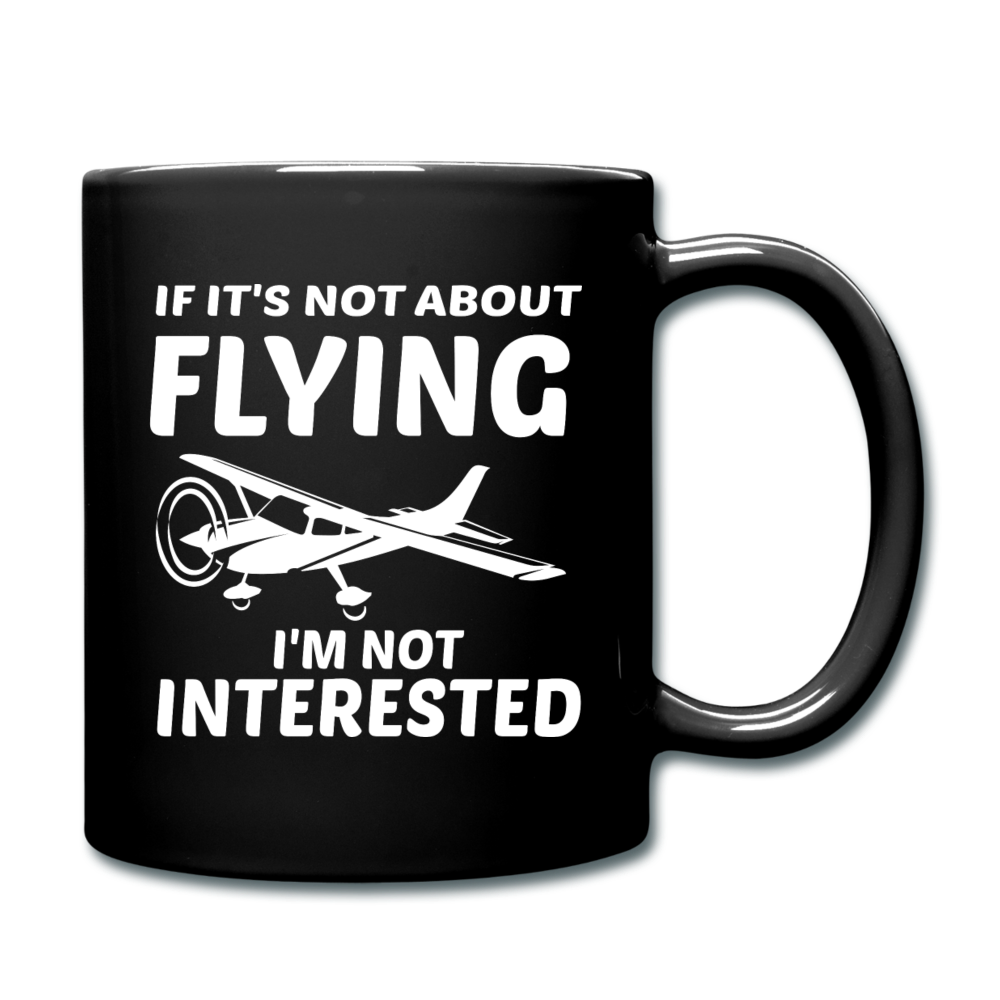 If It's Not About Flying - White - Full Color Mug - black