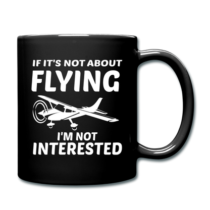 If It's Not About Flying - White - Full Color Mug - black