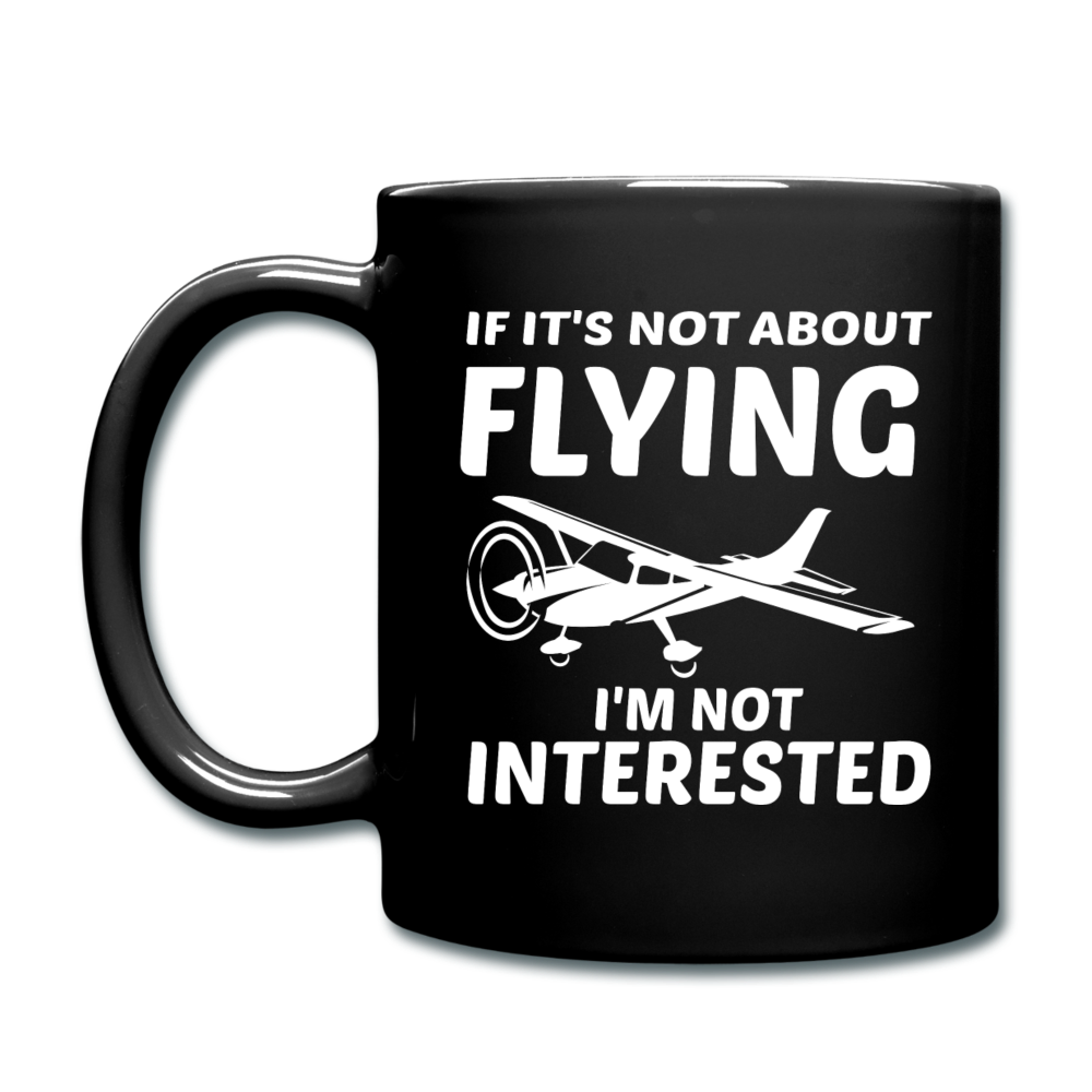 If It's Not About Flying - White - Full Color Mug - black