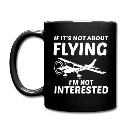 If It's Not About Flying - White - Full Color Mug - black