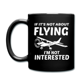 If It's Not About Flying - White - Full Color Mug - black