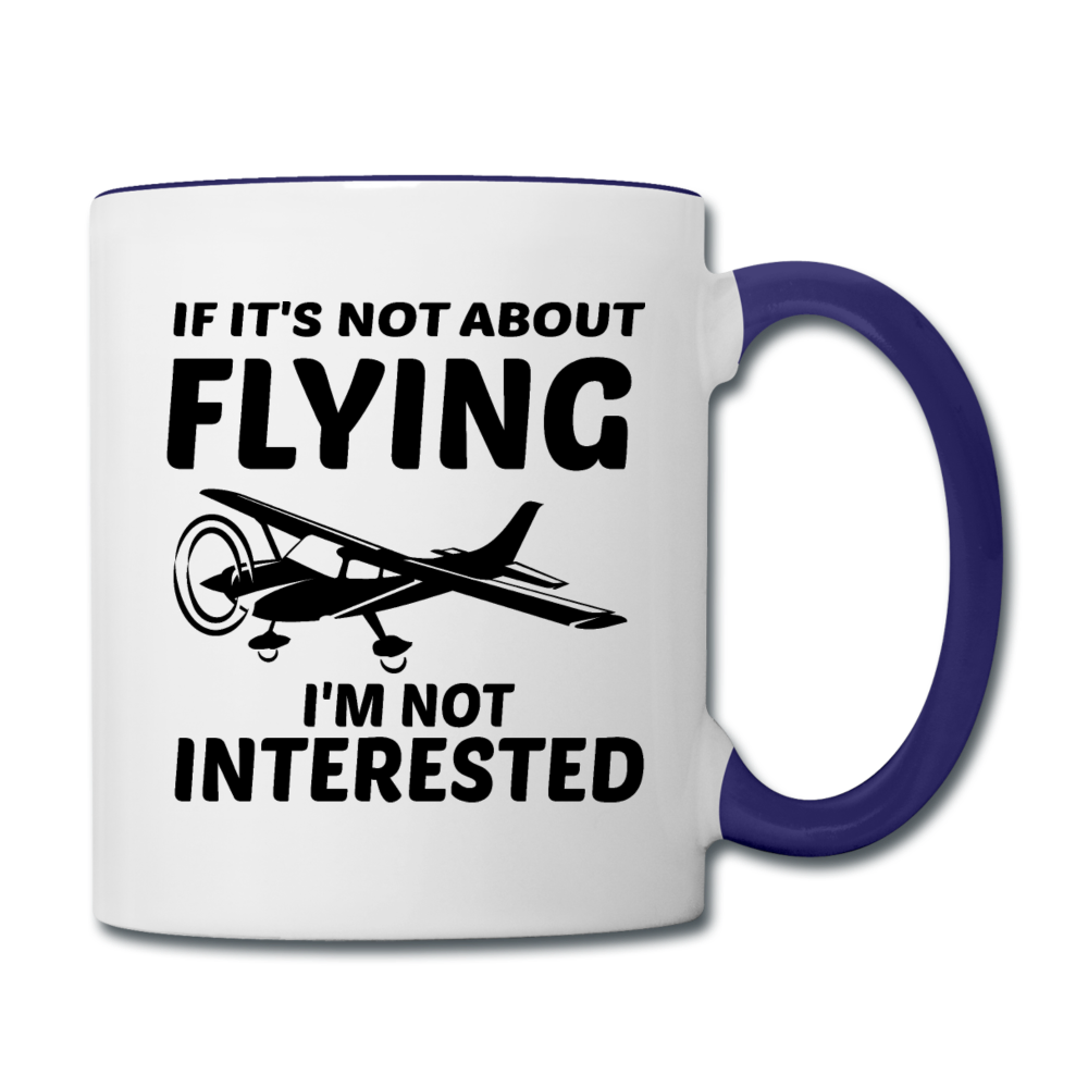 If It's Not About Flying - Black - Contrast Coffee Mug - white/cobalt blue