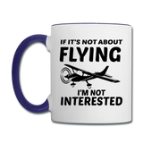 If It's Not About Flying - Black - Contrast Coffee Mug - white/cobalt blue