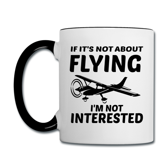 If It's Not About Flying - Black - Contrast Coffee Mug - white/black