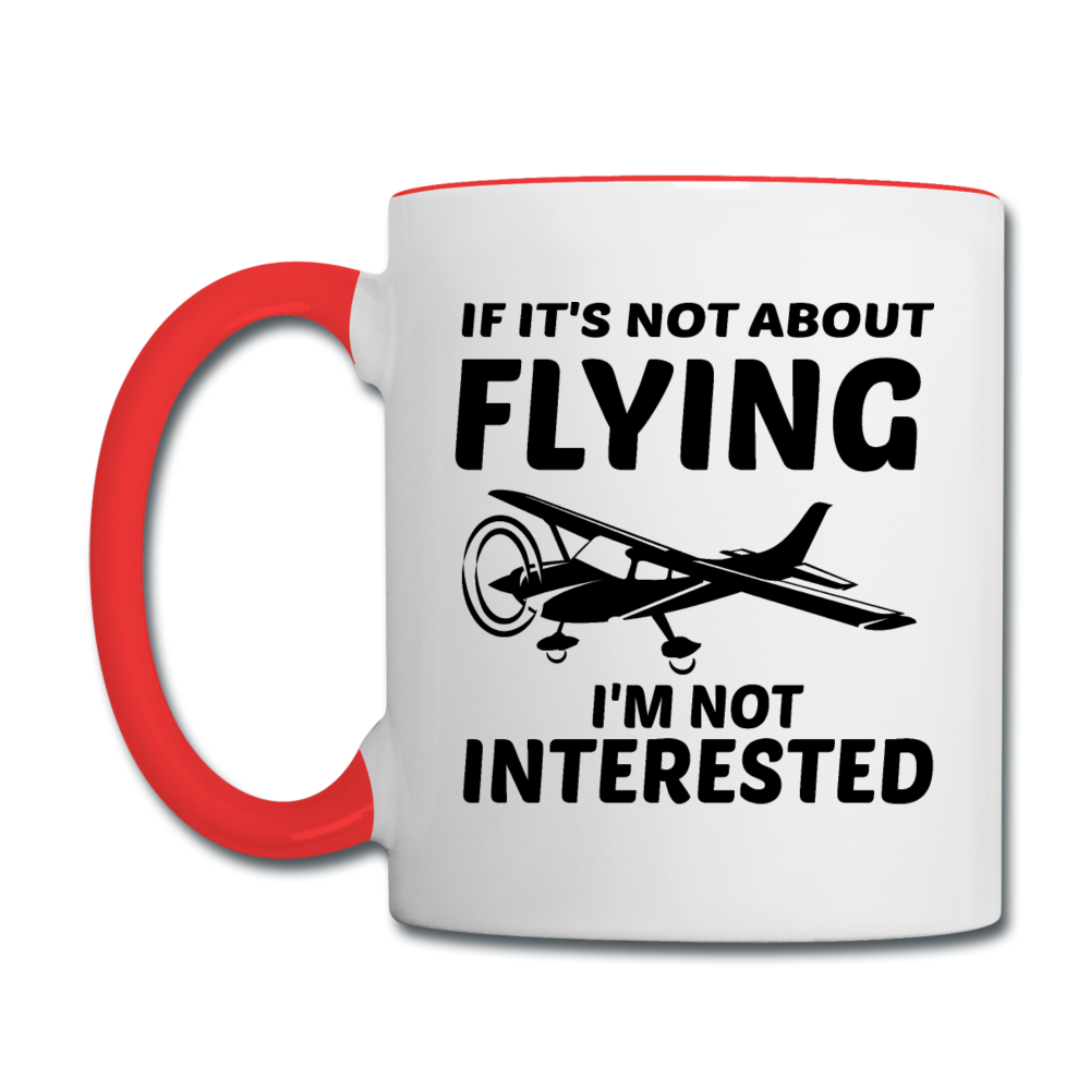 If It's Not About Flying - Black - Contrast Coffee Mug - white/red