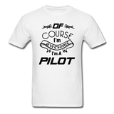 Of Course I'm Awesome - Pilot - Black - Unisex Classic T-Shirt - white