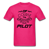 Of Course I'm Awesome - Pilot - Black - Unisex Classic T-Shirt - fuchsia