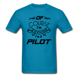 Of Course I'm Awesome - Pilot - Black - Unisex Classic T-Shirt - turquoise
