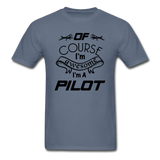 Of Course I'm Awesome - Pilot - Black - Unisex Classic T-Shirt - denim