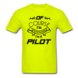Of Course I'm Awesome - Pilot - Black - Unisex Classic T-Shirt - safety green