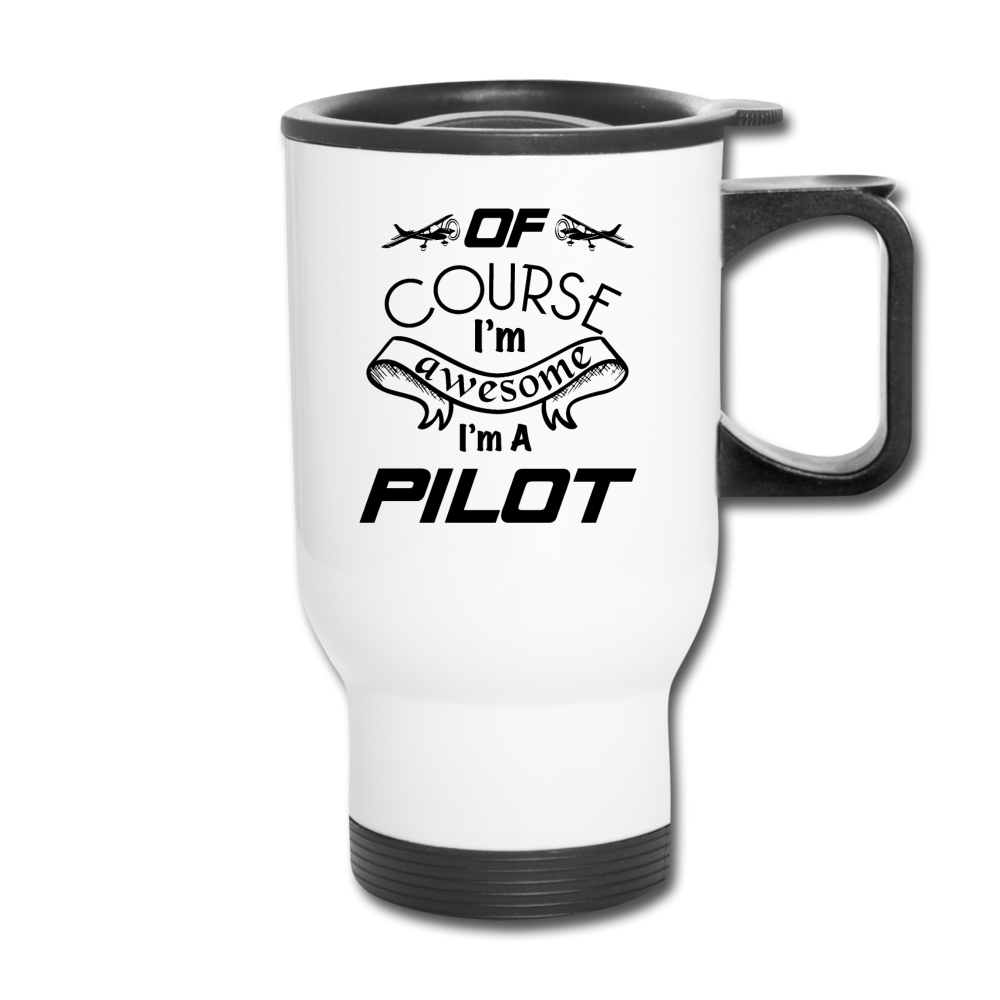 Of Course I'm Awesome - Pilot - Black - Travel Mug - white