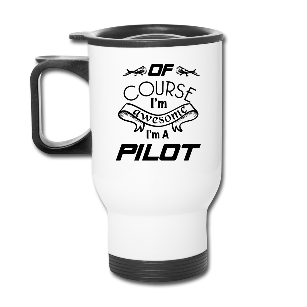 Of Course I'm Awesome - Pilot - Black - Travel Mug - white