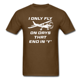I Only Fly On Days That End In Y - White - Unisex Classic T-Shirt - brown
