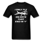 I Only Fly On Days That End In Y - White - Unisex Classic T-Shirt - black