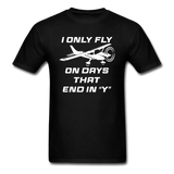 I Only Fly On Days That End In Y - White - Unisex Classic T-Shirt - black