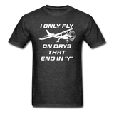 I Only Fly On Days That End In Y - White - Unisex Classic T-Shirt - heather black