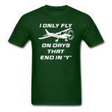 I Only Fly On Days That End In Y - White - Unisex Classic T-Shirt - forest green