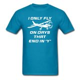 I Only Fly On Days That End In Y - White - Unisex Classic T-Shirt - turquoise