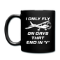 I Only Fly On Days That End In Y - White - Full Color Mug - black