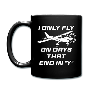 I Only Fly On Days That End In Y - White - Full Color Mug - black