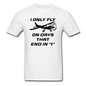 I Only Fly On Days That End In Y - Black - Unisex Classic T-Shirt - white