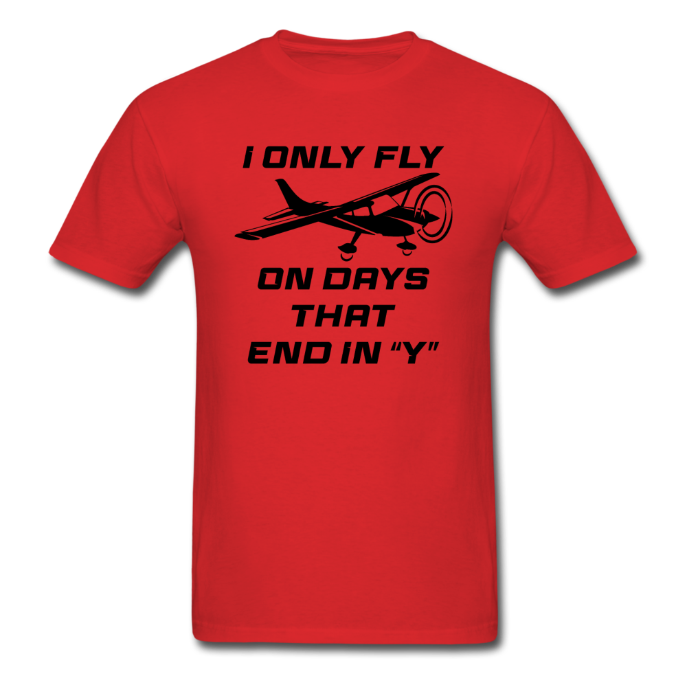 I Only Fly On Days That End In Y - Black - Unisex Classic T-Shirt - red