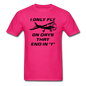 I Only Fly On Days That End In Y - Black - Unisex Classic T-Shirt - fuchsia