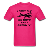 I Only Fly On Days That End In Y - Black - Unisex Classic T-Shirt - fuchsia