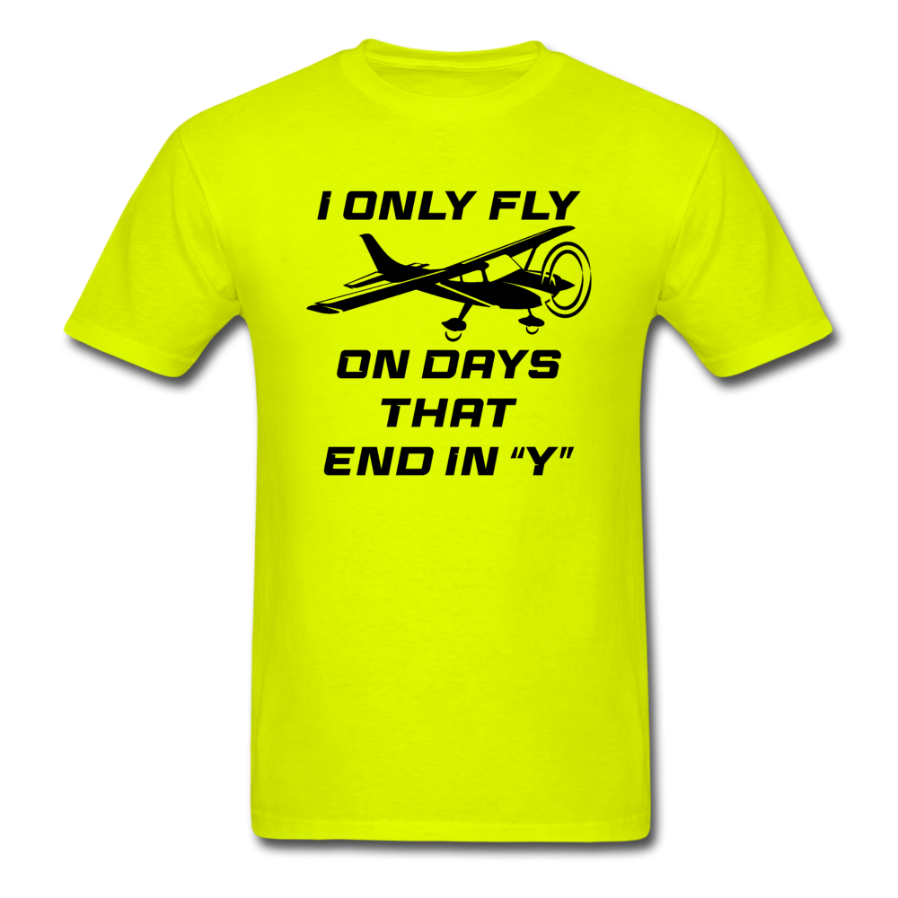 I Only Fly On Days That End In Y - Black - Unisex Classic T-Shirt - safety green