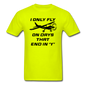 I Only Fly On Days That End In Y - Black - Unisex Classic T-Shirt - safety green